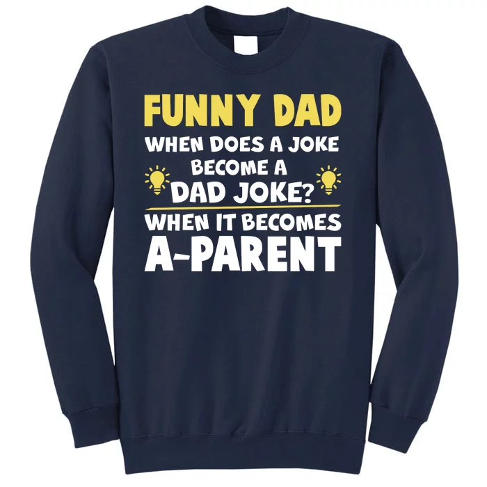 Funny Dad Joke When It Becomes A Parent Tall Sweatshirt