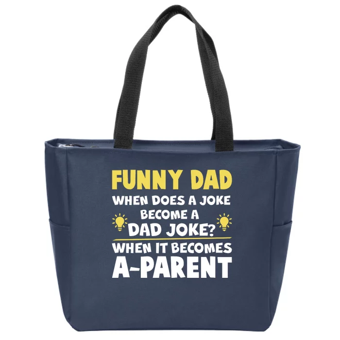 Funny Dad Joke When It Becomes A Parent Zip Tote Bag