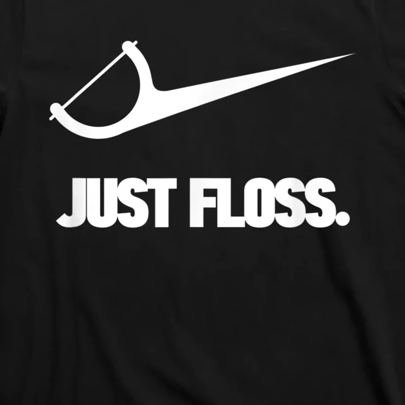 Funny Dentist Just Floss Dental Office Gift T-Shirt