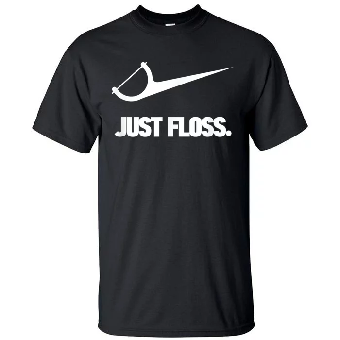 Funny Dentist Just Floss Dental Office Gift Tall T-Shirt