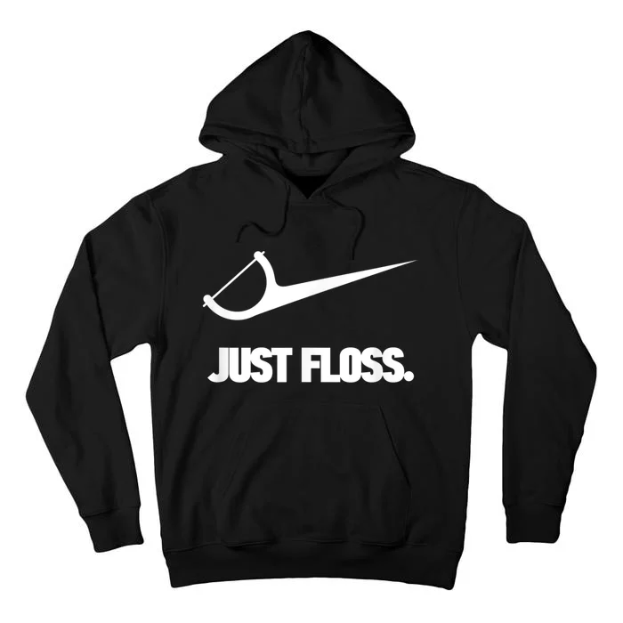 Funny Dentist Just Floss Dental Office Gift Tall Hoodie