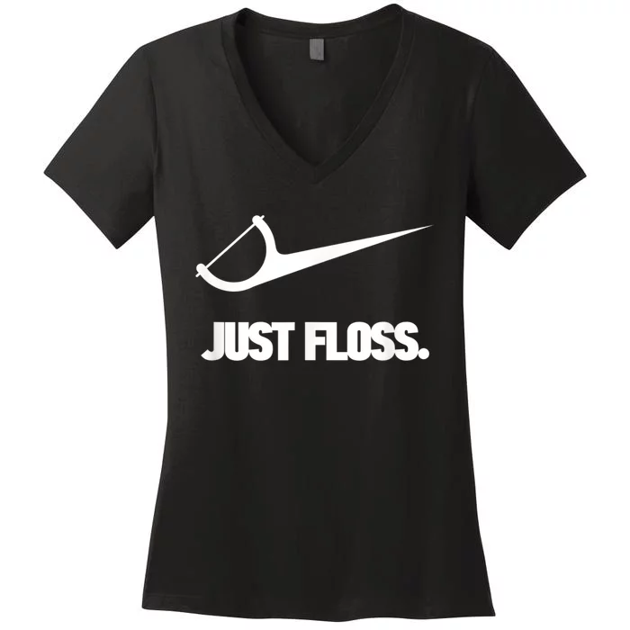 Funny Dentist Just Floss Dental Office Gift Women's V-Neck T-Shirt