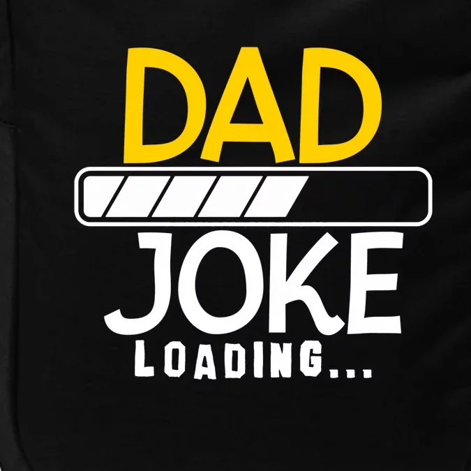 Funny Dad Jokes Dad Joke Loading Great Gift Impact Tech Backpack