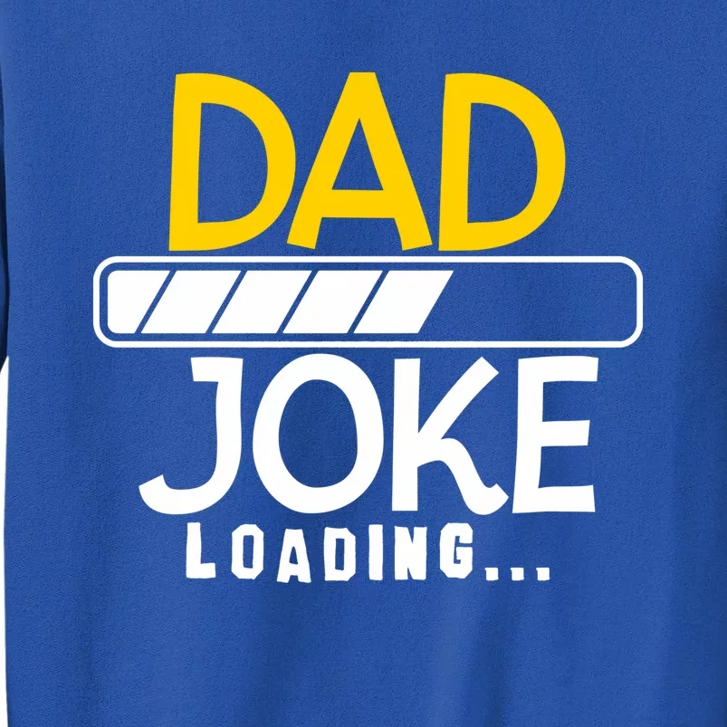 Funny Dad Jokes Dad Joke Loading Great Gift Tall Sweatshirt