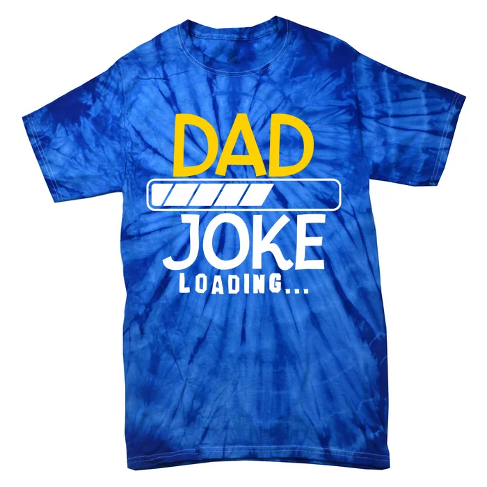 Funny Dad Jokes Dad Joke Loading Great Gift Tie-Dye T-Shirt