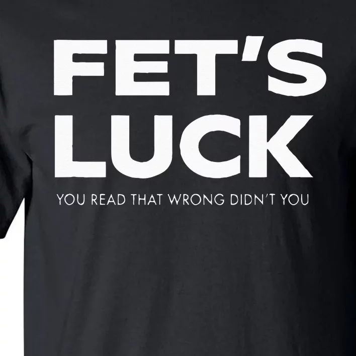 Funny Dad Joke Fet’s Luck You Read That Wrong Didn’t You Tall T-Shirt