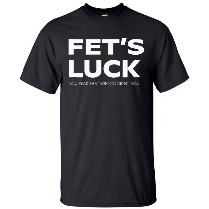 Funny Dad Joke Fet’s Luck You Read That Wrong Didn’t You Tall T-Shirt