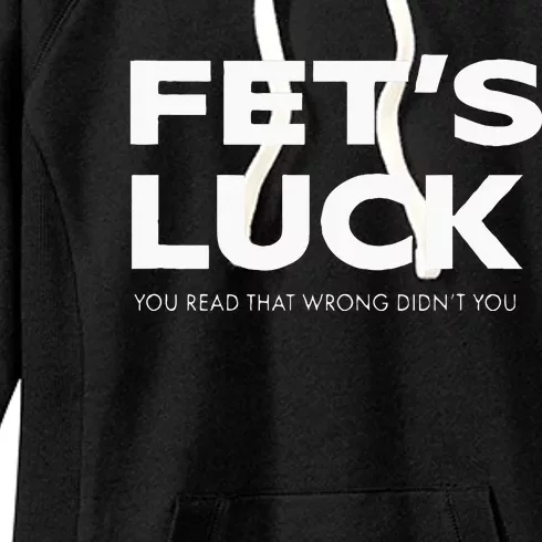 Funny Dad Joke Fet’s Luck You Read That Wrong Didn’t You Women's Fleece Hoodie