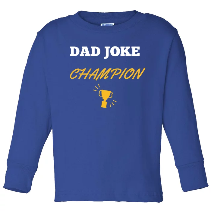 Funny Dad Joke Champion Funny Gift Toddler Long Sleeve Shirt