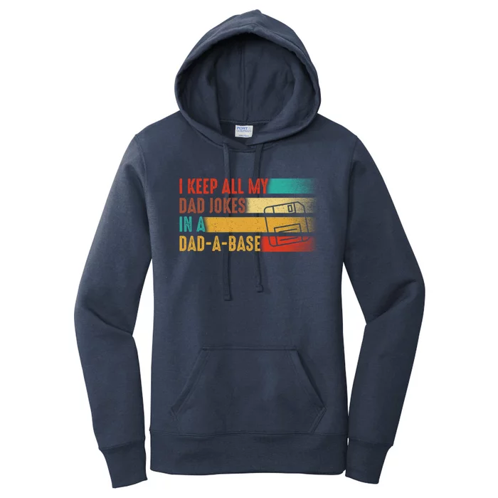 Funny Dad Joke I Keep All My Dad Jokes In A Dad A Base Cute Gift Funny Gift Women's Pullover Hoodie