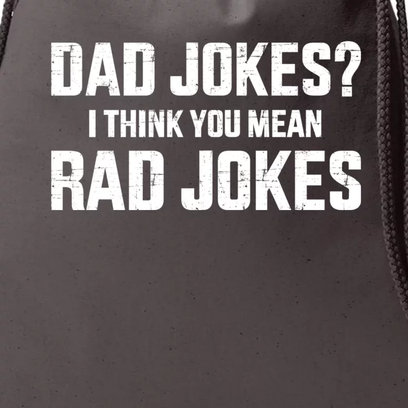 Funny Dad Jokes I Think You Mean Rad Jokes For FatherS Day Drawstring Bag