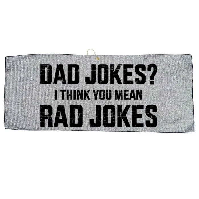 Funny Dad Jokes I Think You Mean Rad Jokes For FatherS Day Large Microfiber Waffle Golf Towel