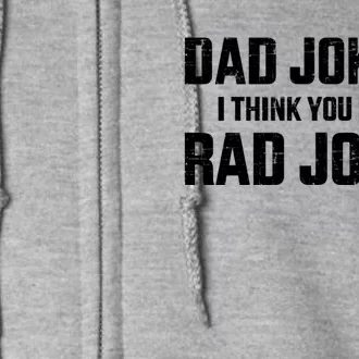 Funny Dad Jokes I Think You Mean Rad Jokes For FatherS Day Full Zip Hoodie