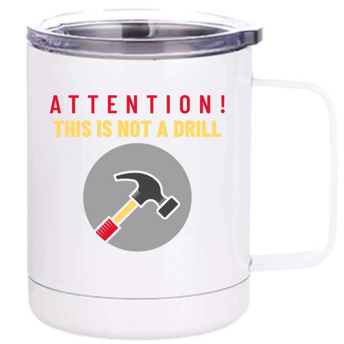 Funny Dad Joke Hand Tools Hammer This Is Not A Drill Meaningful Gift Front & Back 12oz Stainless Steel Tumbler Cup