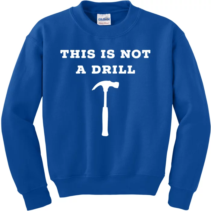 Funny Dad Joke This Is Not A Drill Gift Kids Sweatshirt