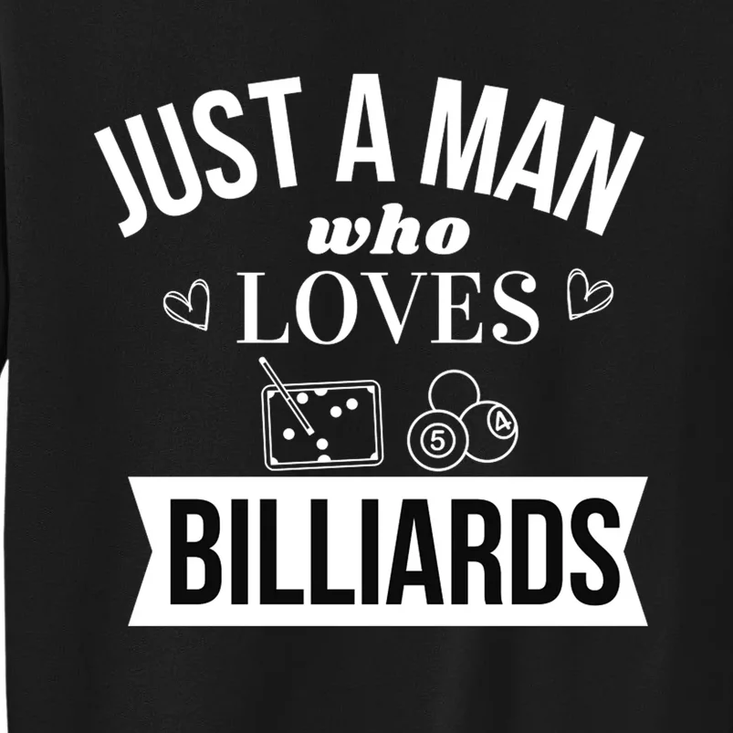 Father's Day Just A Man Who Loves Billiards Pool Player Gift For Dad Tall Sweatshirt