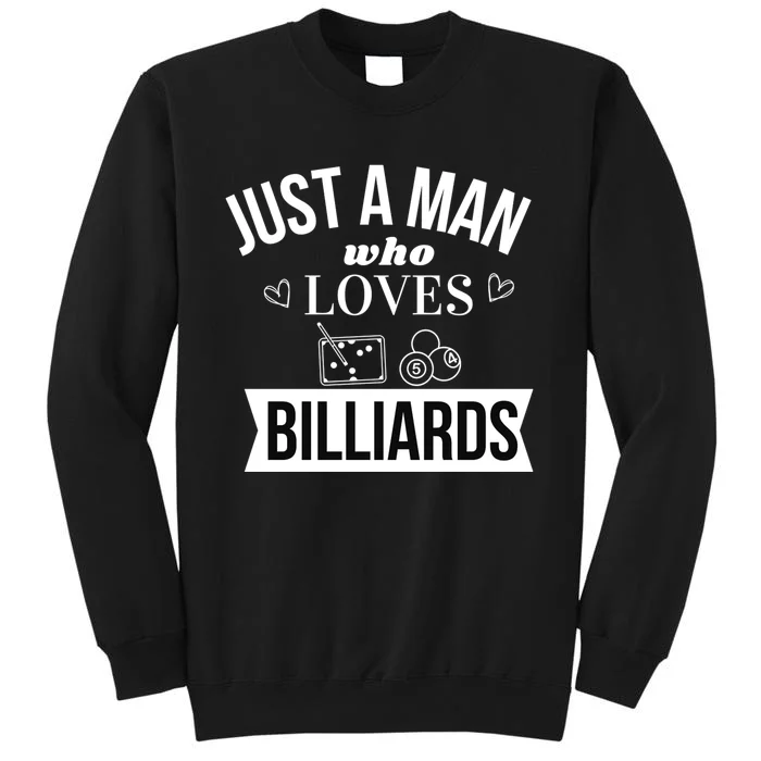 Father's Day Just A Man Who Loves Billiards Pool Player Gift For Dad Tall Sweatshirt