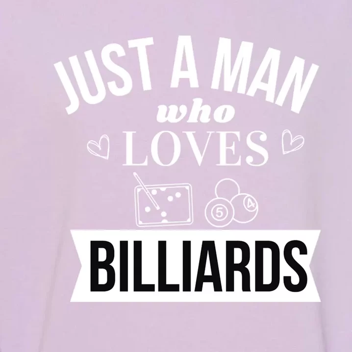 Father's Day Just A Man Who Loves Billiards Pool Player Gift For Dad Garment-Dyed Sweatshirt