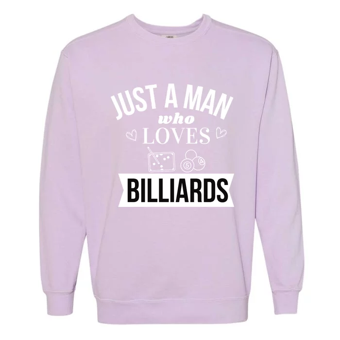 Father's Day Just A Man Who Loves Billiards Pool Player Gift For Dad Garment-Dyed Sweatshirt