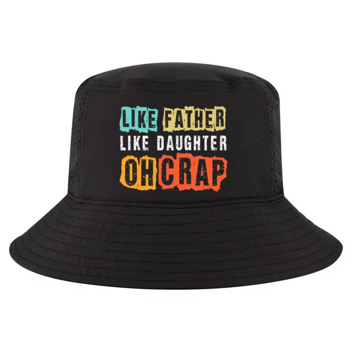 Funny Dad Joke Like Father Like Daughter FatherS Day Cool Comfort Performance Bucket Hat