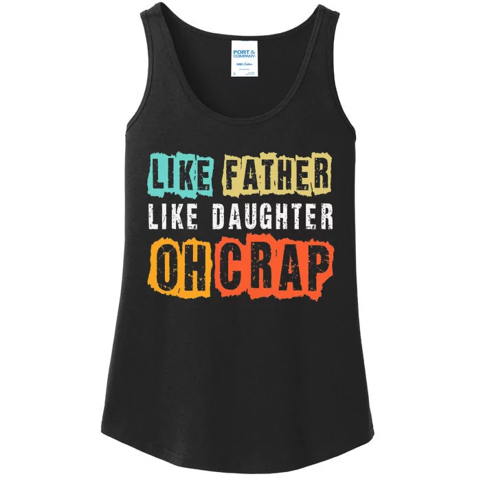 Funny Dad Joke Like Father Like Daughter FatherS Day Ladies Essential Tank