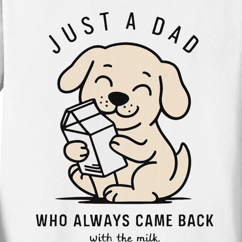 Funny Dog Just A Dad Who Came Back With Milk Kids Long Sleeve Shirt