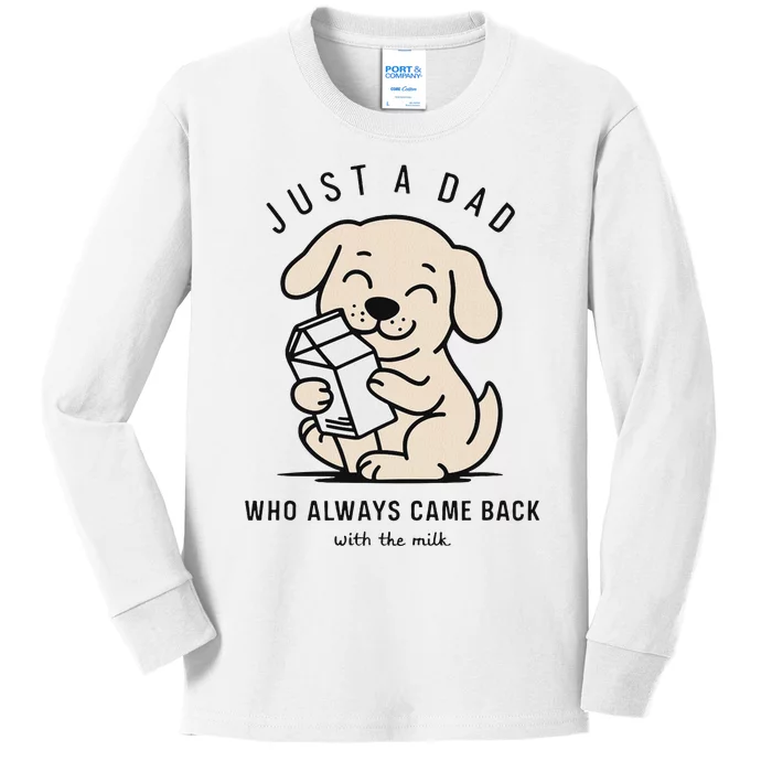 Funny Dog Just A Dad Who Came Back With Milk Kids Long Sleeve Shirt