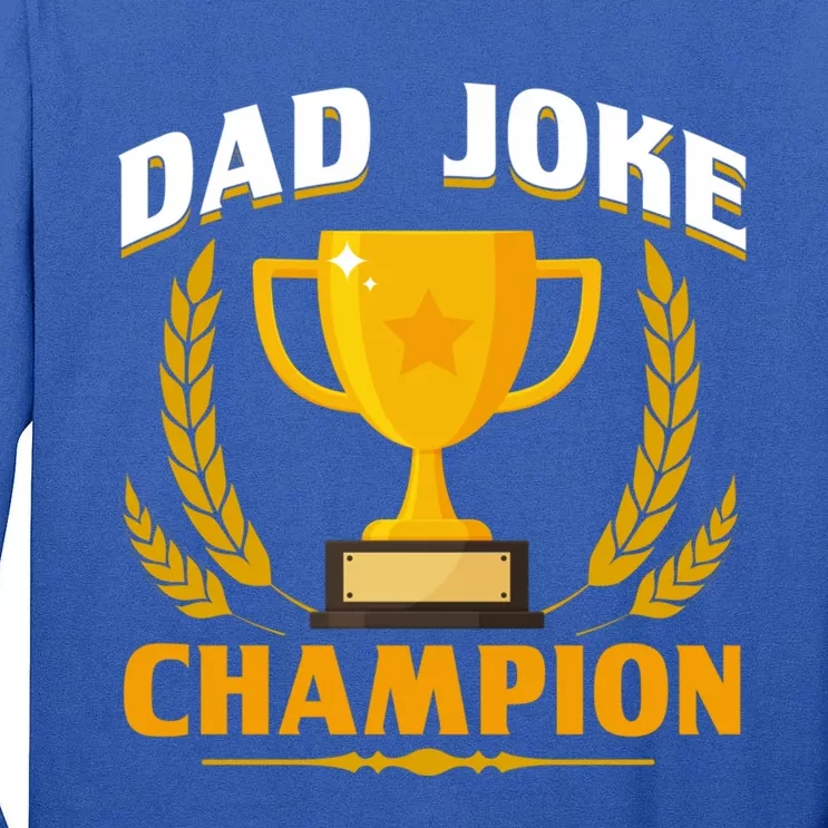 Funny Dad Joke Champion Dad Joke Fathers Day Dad Joke Gift Tall Long Sleeve T-Shirt