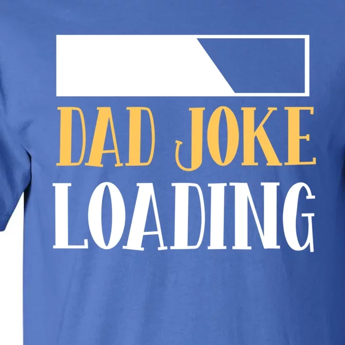 Funny Dad Joke Loading Sarcastic Dad Jokes Fathers Day Dad Cool Gift Tall T-Shirt