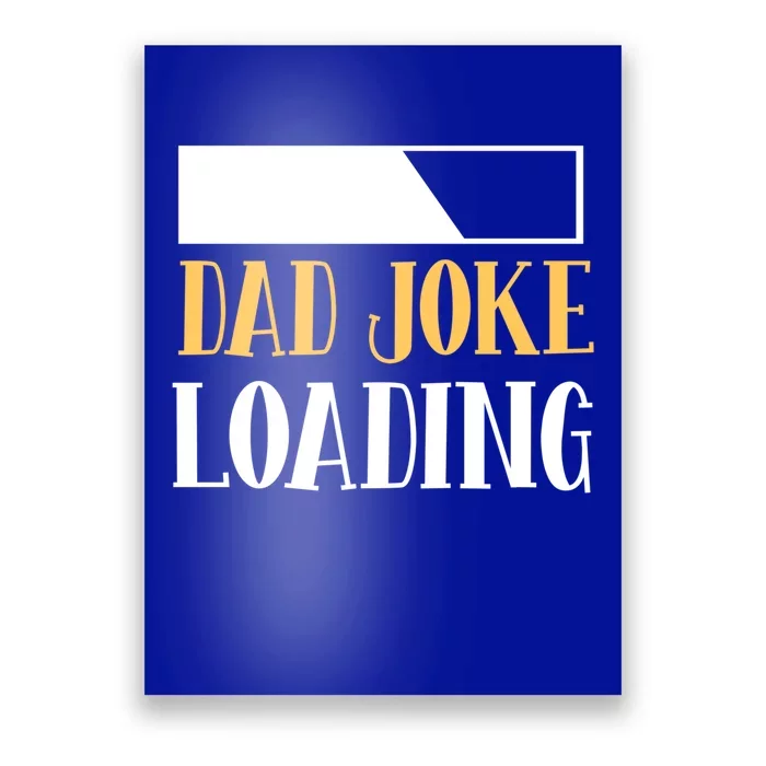 Funny Dad Joke Loading Sarcastic Dad Jokes Fathers Day Dad Cool Gift Poster