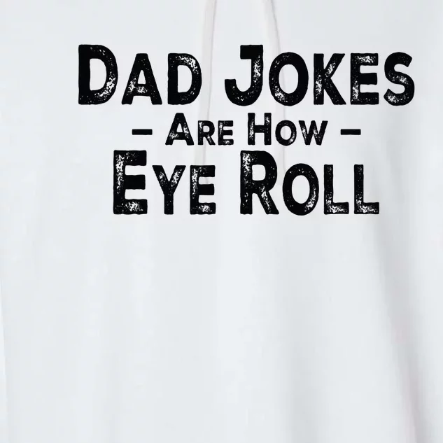 Funny Dad Jokes Are How Eye Roll Dad Joke Are How I Roll Garment-Dyed Fleece Hoodie