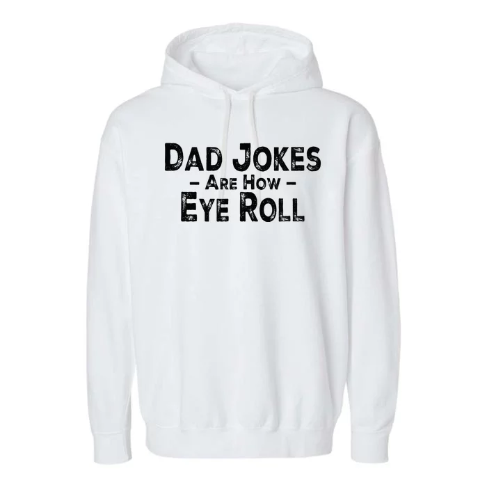 Funny Dad Jokes Are How Eye Roll Dad Joke Are How I Roll Garment-Dyed Fleece Hoodie