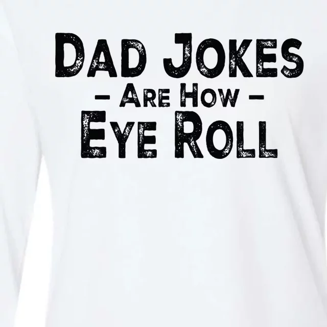 Funny Dad Jokes Are How Eye Roll Dad Joke Are How I Roll Womens Cotton Relaxed Long Sleeve T-Shirt