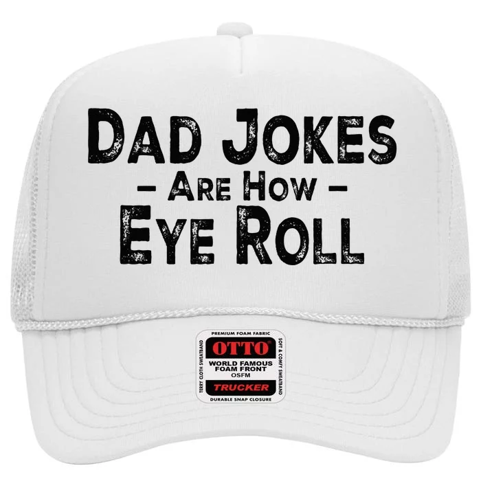 Funny Dad Jokes Are How Eye Roll Dad Joke Are How I Roll High Crown Mesh Trucker Hat