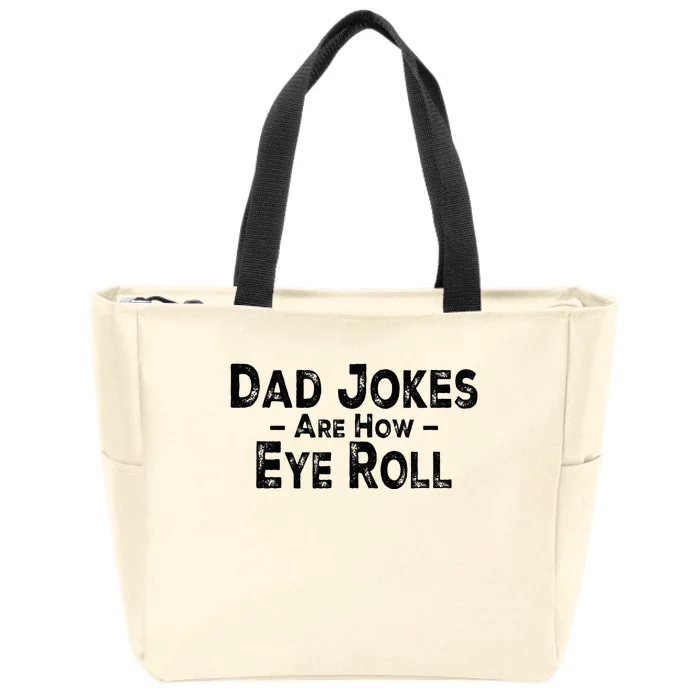 Funny Dad Jokes Are How Eye Roll Dad Joke Are How I Roll Zip Tote Bag