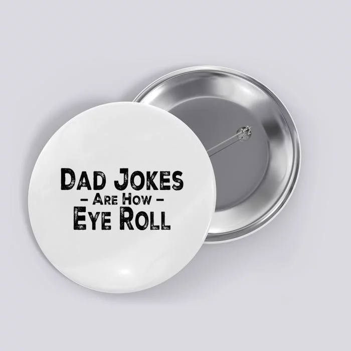 Funny Dad Jokes Are How Eye Roll Dad Joke Are How I Roll Button