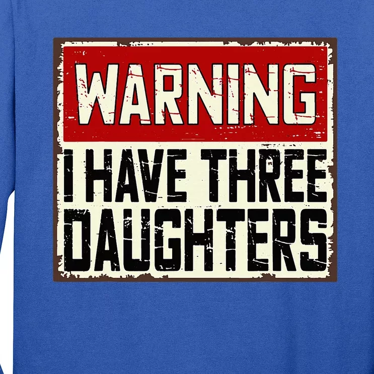 Funny Daddy Joke Warning I Have Three Daughters Long Sleeve Shirt