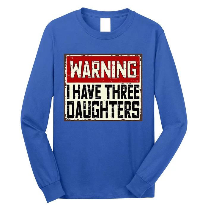 Funny Daddy Joke Warning I Have Three Daughters Long Sleeve Shirt