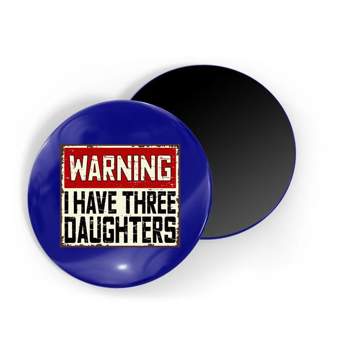 Funny Daddy Joke Warning I Have Three Daughters Magnet