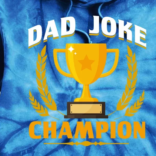 Funny Dad Joke Champion Dad Joke Fathers Day Dad Joke Gift Tie Dye Hoodie