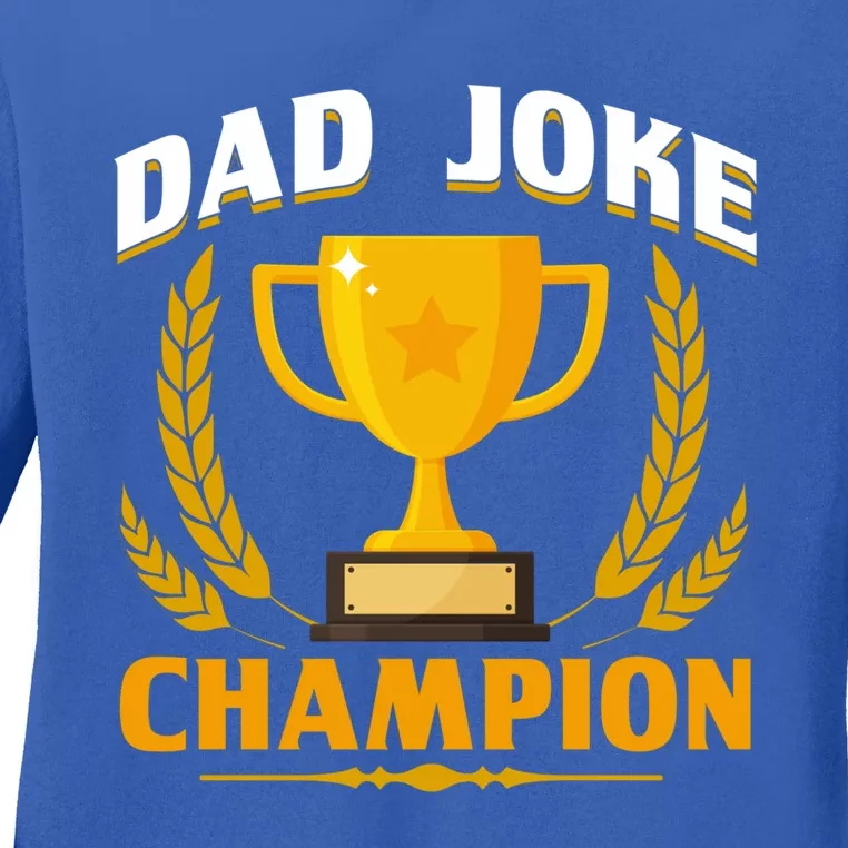 Funny Dad Joke Champion Dad Joke Fathers Day Dad Joke Gift Ladies Long Sleeve Shirt