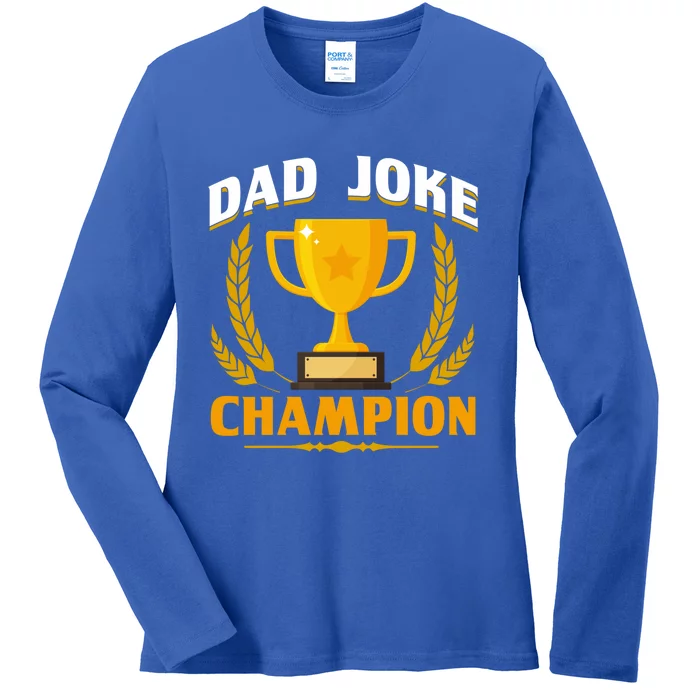 Funny Dad Joke Champion Dad Joke Fathers Day Dad Joke Gift Ladies Long Sleeve Shirt