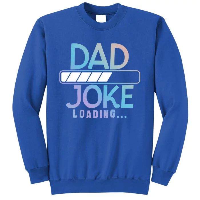 Funny Dad Jokes Dad Joke Loading Gift Tall Sweatshirt