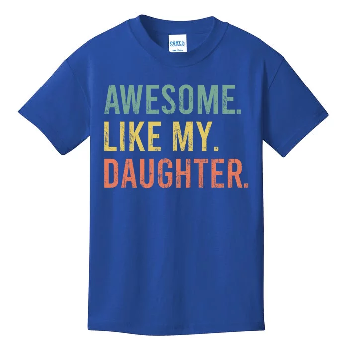 Funny Dad Joke Vintage Fathers Day Awesome Like My Daughter Cute Gift Kids T-Shirt