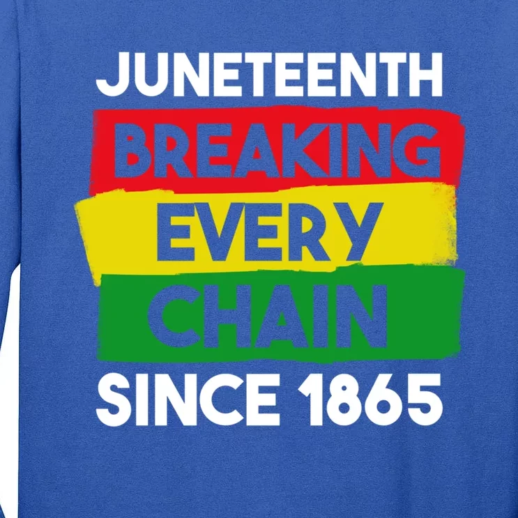 Freedom Day Juneteenth Breaking Every Chain Since 1865 Great Gift Tall Long Sleeve T-Shirt