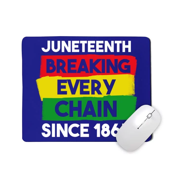 Freedom Day Juneteenth Breaking Every Chain Since 1865 Great Gift Mousepad