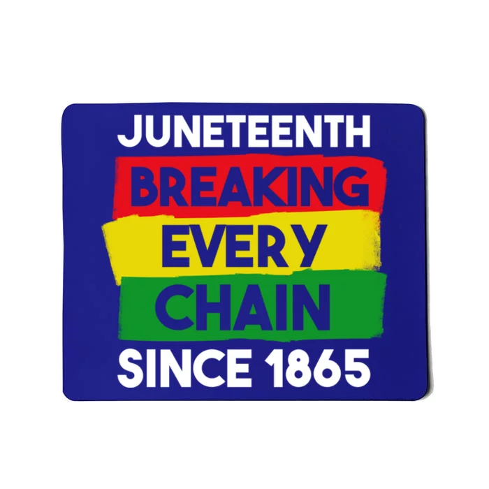 Freedom Day Juneteenth Breaking Every Chain Since 1865 Great Gift Mousepad