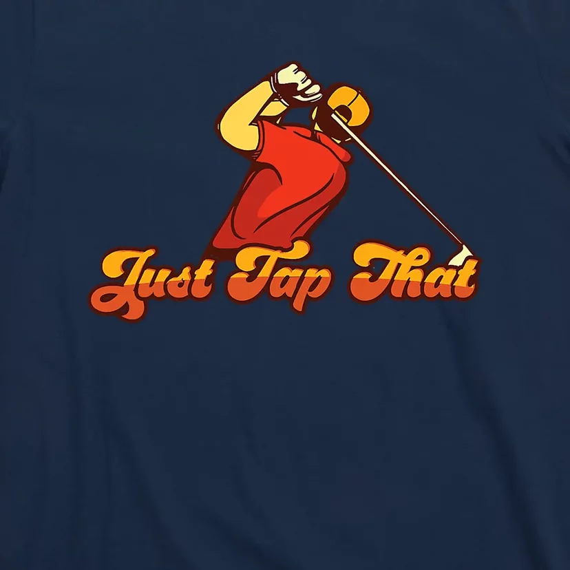 Father's Day Just Tap It In Fun Golf Dad Gift For Dad T-Shirt