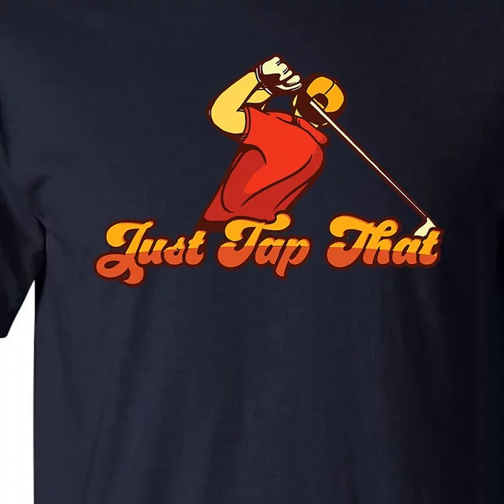 Father's Day Just Tap It In Fun Golf Dad Gift For Dad Tall T-Shirt