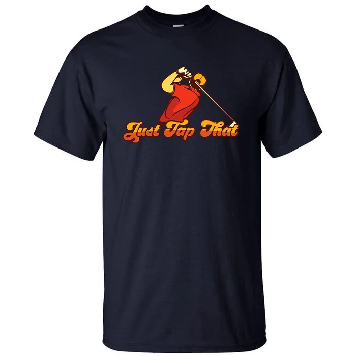 Father's Day Just Tap It In Fun Golf Dad Gift For Dad Tall T-Shirt